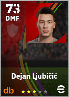 Dejan Ljubičić — DMF, OVR 73, MAX 73