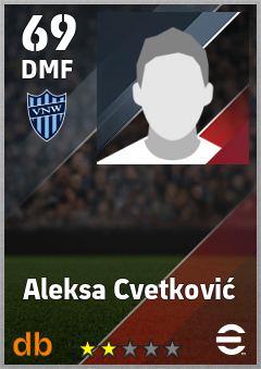 Aleksa Cvetković — DMF, OVR 69, MAX 69
